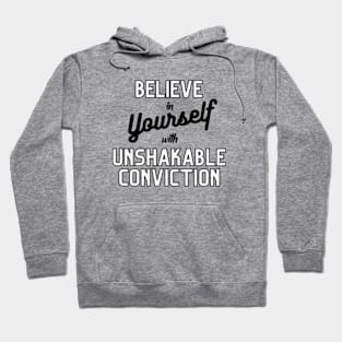 Believe in yourself with unshakable conviction Hoodie